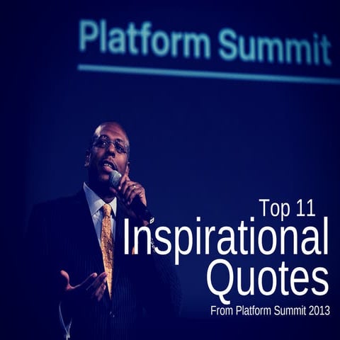 Top 11 Inspirational Quotes from Platform Summit 2013.