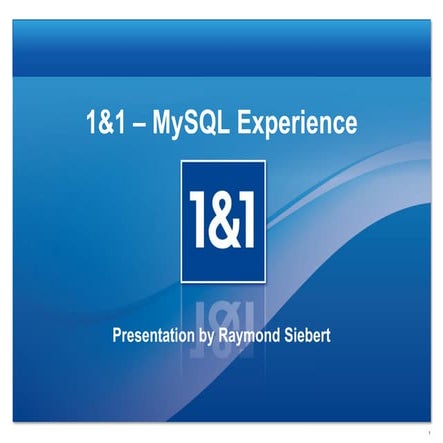 1&1 MySQL Experience at SkySQL Roadshow