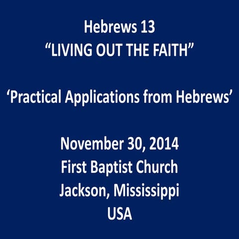 11 November 30, 2014, Hebrews 13, Living Out The Faith