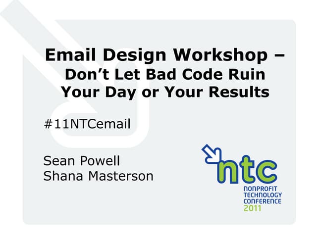 Email Design Workshop - Don't Let Bad Email Code Ruin Your Day or Your Results