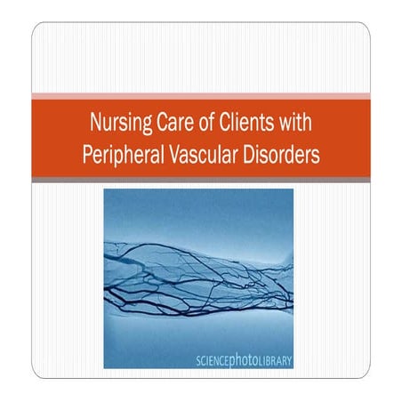 Nursing Care of Clients with Peripheral Vascular Disorders Part 2 of 3  