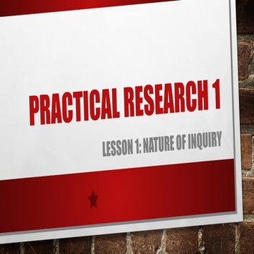 PRACTICAL RESEARCH 1 LESSON 1 NATURE OF INQUIRY.pptx