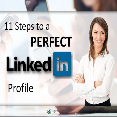 11 Steps to a Perfect LinkedIn Profile