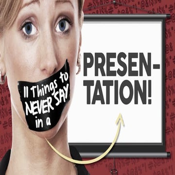 11 Things To NEVER Say In A Presentation