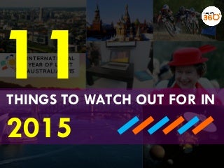 11 Things to Watch Out For in 2015