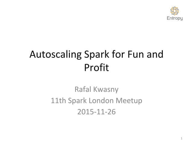 Autoscaling Spark on AWS EC2 - 11th Spark London meetup