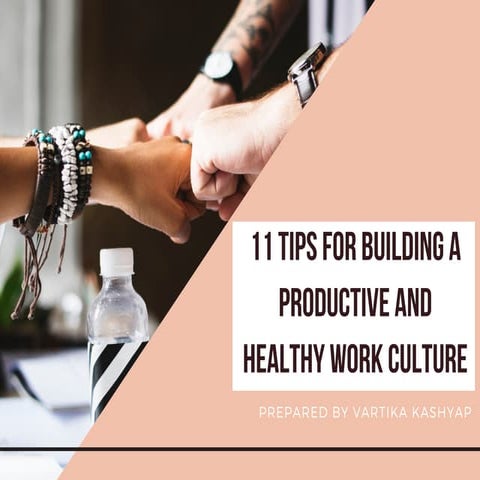 11 tips for building a productive and healthy work culture
