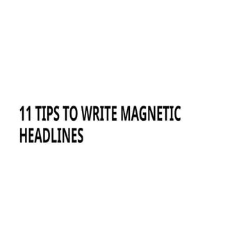 11 TIPS TO WRITE MAGNETIC HEADLINES.pptx