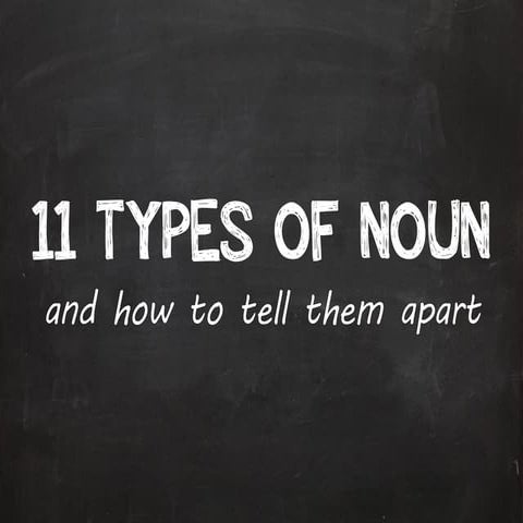 11 types of noun and how to tell them apart