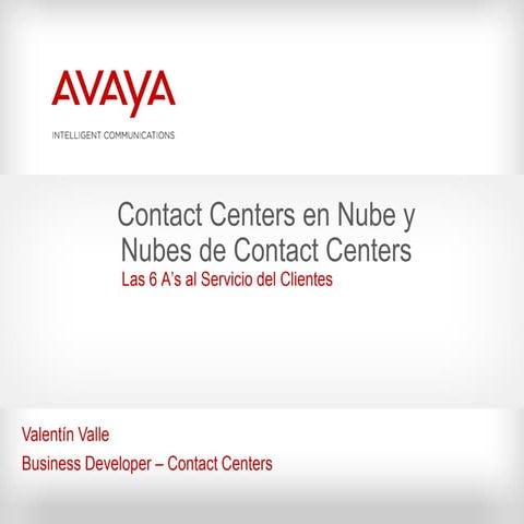 Contact Centers en Nube y Nubes de Contact Centers: Las 6 As (Any network, An...