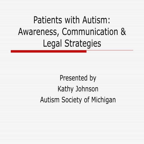 Patients with Autism: Awareness, Communication and Legal Strategies | PPT