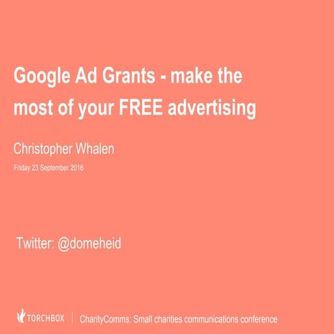 Google Ad Grants - make the most of your FREE advertising. Small charities co...