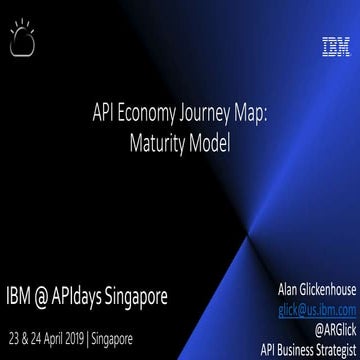 APIdays Singapore 2019 - API Economy Journey Map, Alan Glickenhouse, API Busi...