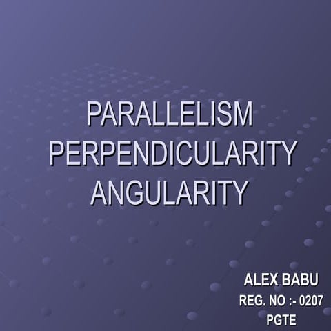 12. PARALLELISM,PERPENDICULARITY&ANGULARITY.ppt