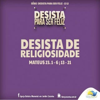 Desista da Religiosidade