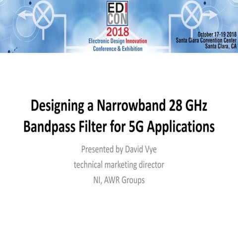12-edicon20185G Designing a Narrowband 28 GHz Band Pass Filter.pdf