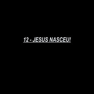 12   jesus nasceu