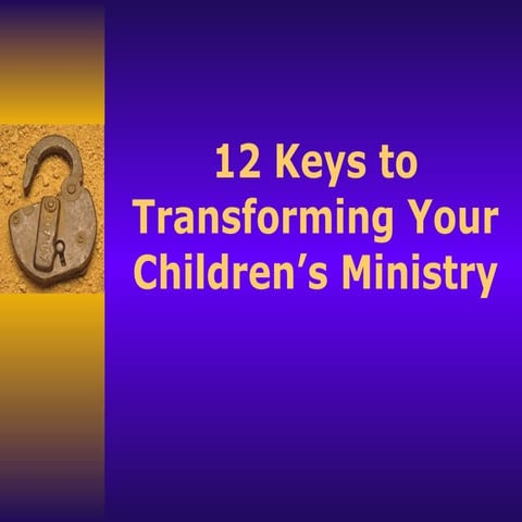 12 Keys to Transforming Your Children's Ministry