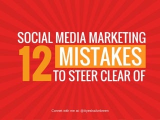 12 Social Media Marketing Mistakes To Steer Clear Of