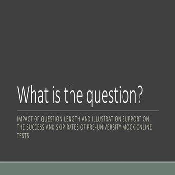 What is the question? Impact of question length and illustration support on t...