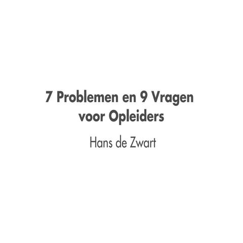 7 Problemen en 9 Vragen voor Opleiders