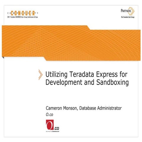 Teradata Partners 2011 - Utilizing Teradata Express For Development And Sandb...