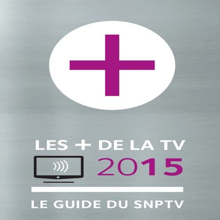 Guide "Les + de la TV" SNPTV 2015