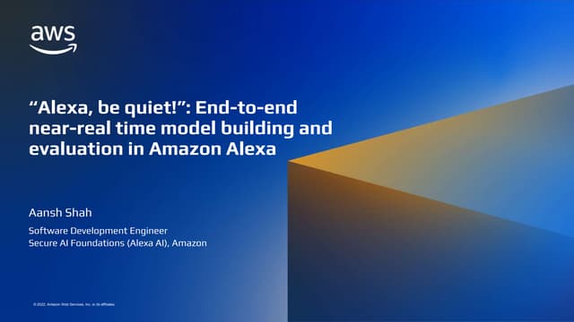 “Alexa, be quiet!”: End-to-end near-real time model building and evaluation i...
