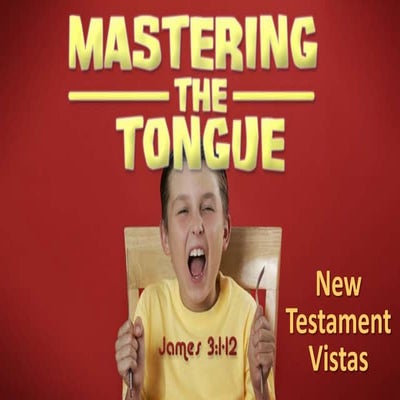 120617 nt vistas 23 mastering the tongue - james   