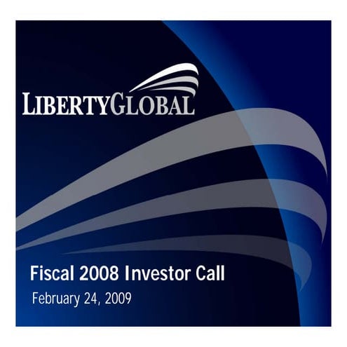 liberty global 98D59FD4-AEFE-4E07-94BE-1D6D7EDB882C_Q4_2008_Presentation_FINAL