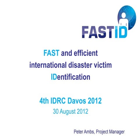 FASTID project - FAST and efficient international disaster victim IDentification