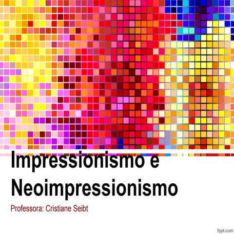 IMPRESSIONISMO E NEOIMPRESSIONISMO