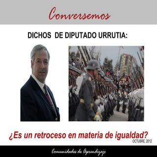 Dichos de Diputado Urrutia:  ¿Es un...