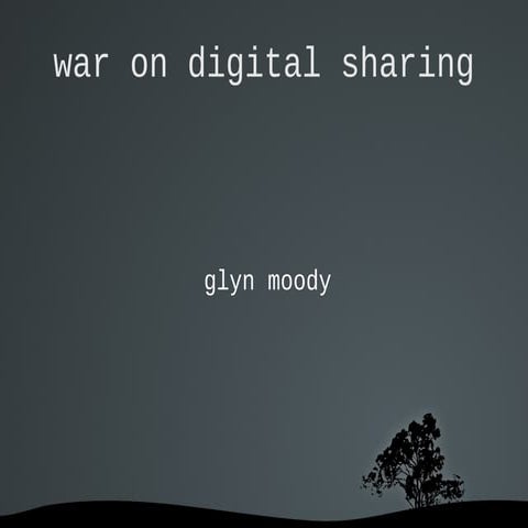 Glyn Moody - net freedom or copyright