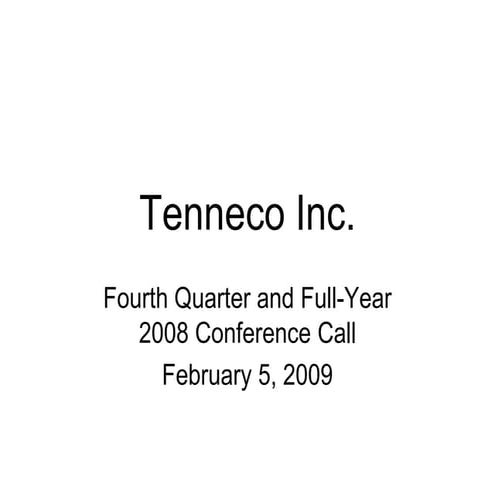  10:30 AM ET 	Q4 2008 Tenneco Inc. Earnings Conference