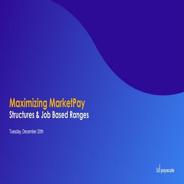 12 20 22-Recorded Webinar-Maximizing MarketPay-Structures-Job-Based-Ranges.pdf