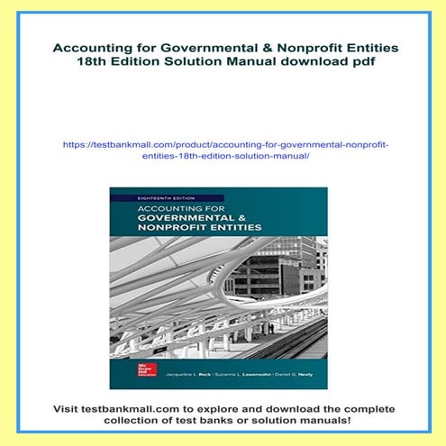 Accounting for Governmental & Nonprofit Entities 18th Edition Solution Manual