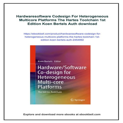 Hardwaresoftware Codesign For Heterogeneous Multicore Platforms The Hartes Toolchain 1st Edition Koen Bertels Auth