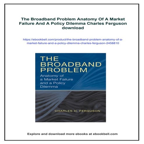 The Broadband Problem Anatomy Of A Market Failure And A Policy Dilemma Charle...