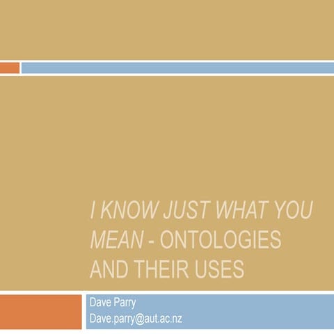 I know just what you mean - Ontologies and their uses
