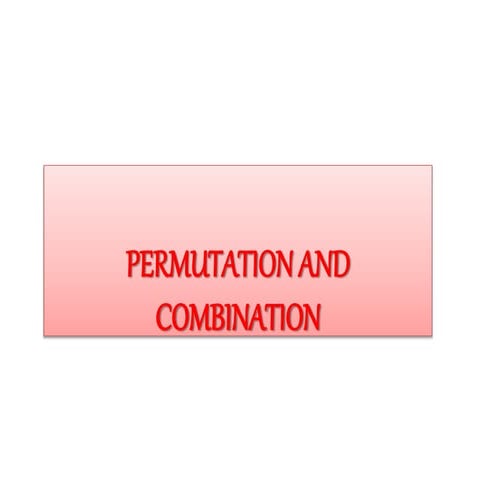 PERMUTATION & COMBINATION