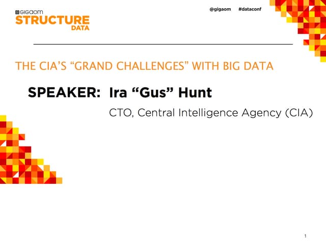 THE CIA’S “GRAND CHALLENGES” WITH BIG DATA from Structure:Data 2013