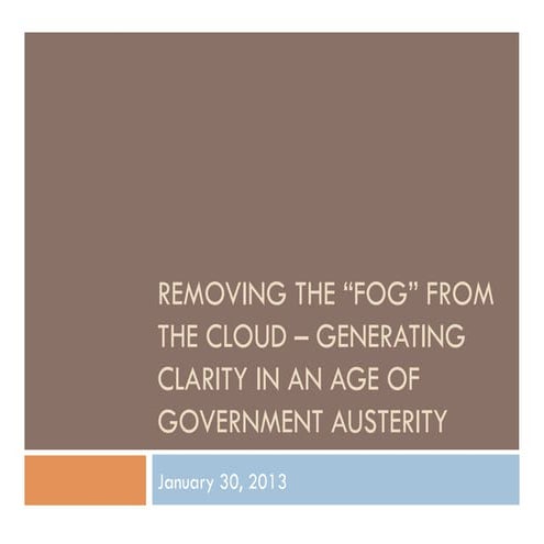 Removing the Fog From the Cloud - Generating Clarity in an Age of Government ...