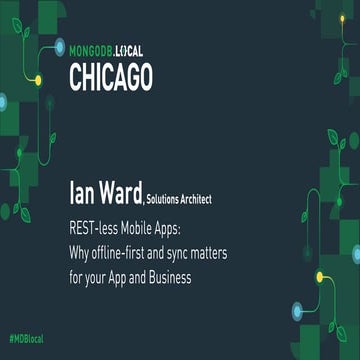 MongoDB .local Chicago 2019: REST-less Mobile Apps: Why Offline-first & Sync ...