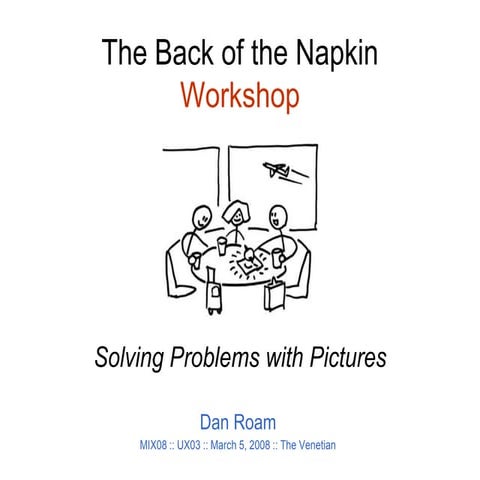 The Back of the Napkin: Solving Design Problems (and Selling Your Solutions) ...