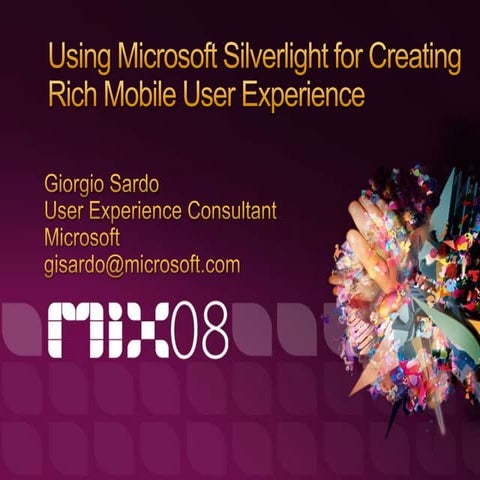 Using Microsoft Silverlight for Creating Rich Mobile User Experiences