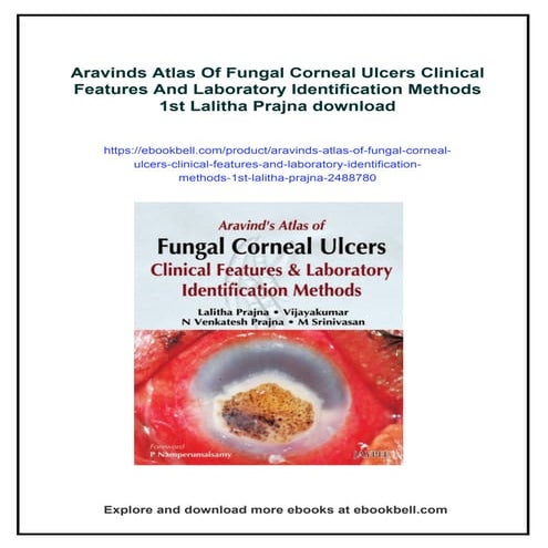 Aravinds Atlas Of Fungal Corneal Ulcers Clinical Features And Laboratory Identification Methods 1st Lalitha Prajna