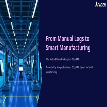 From Manual Logs to Smart Manufacturing: Why Switch Makers Are Adopting Odoo ERP