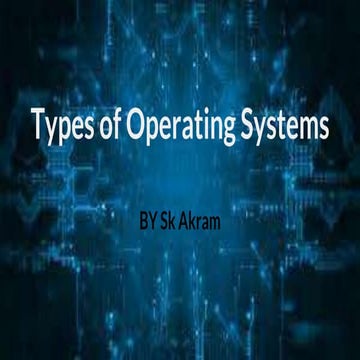 types_of_operating_systems_sk_akram.pptx
