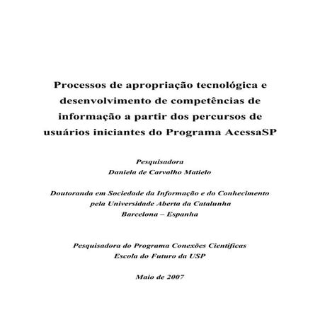 Conexões Científicas Ciclo III 2006 - 2007: Processos de apropriação tecnológica e desenvolvimento de competências de informação a partir dos percursos de usuários iniciantes do Programa AcessaSP